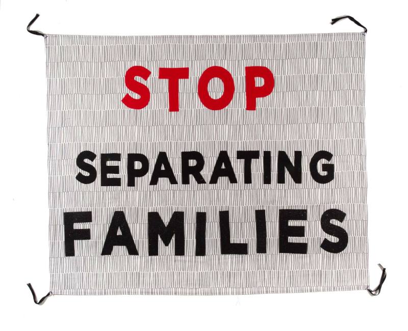 Stop Separating Families, from the artist's Protest Banner Lending Library (2016–ongoing), created by an anonymous workshop participant during the Johnson Museum exhibition, how the light gets in (September 7–December 8, 2019)