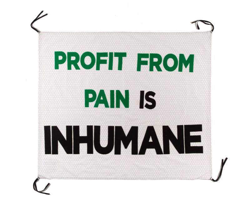 Profit from Pain is Inhumane, from the artist's Protest Banner Lending Library (2016–ongoing), created by an anonymous workshop participant during the Johnson Museum exhibition, how the light gets in (September 7–December 8, 2019)