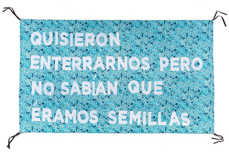 Quisieron Enterrarnos pero no Sabían que Éramos Semillas, from the artist's Protest Banner Lending Library (2016–ongoing), created by an anonymous workshop participant during the Johnson Museum exhibition, how the light gets in (September 7–December 8, 2019)
