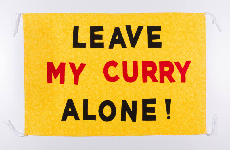 Leave My Curry Alone! from the artist's Protest Banner Lending Library (2016–ongoing), created by an anonymous workshop participant during the Johnson Museum exhibition, how the light gets in (September 7–December 8, 2019)