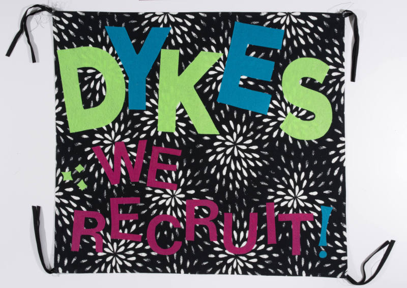 Dykes: We Recruit! from the artist's Protest Banner Lending Library (2016–ongoing), created by an anonymous workshop participant during the Johnson Museum exhibition, how the light gets in (September 7–December 8, 2019)