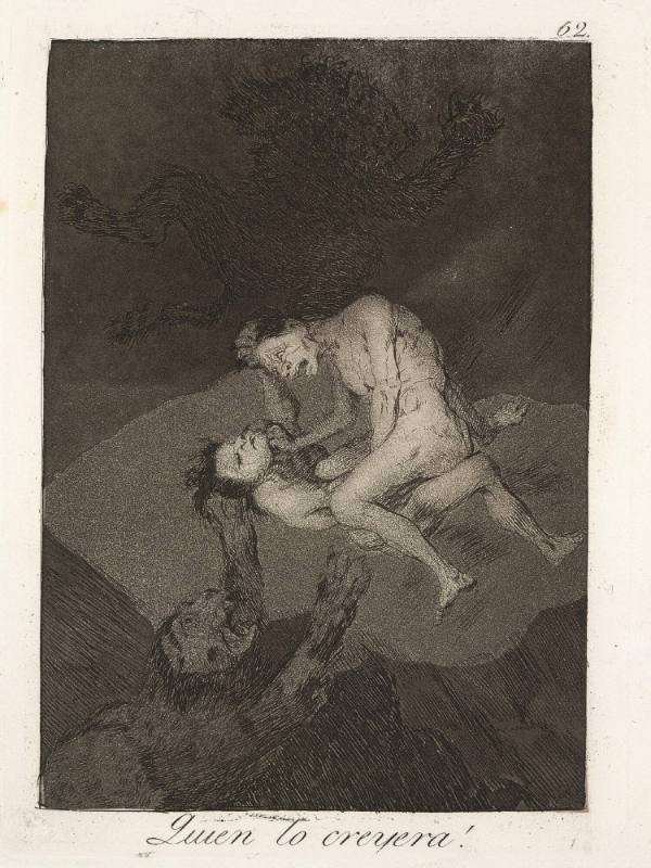 Quien lo creyera! (Who could believe it!), plate 62 of 