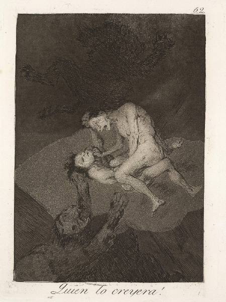 Quien lo creyera! (Who could believe it!), plate 62 of "Los Caprichos"