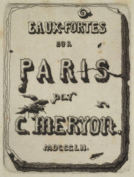 Eaux-Fortes sur Paris par C. Meryon. 1852.